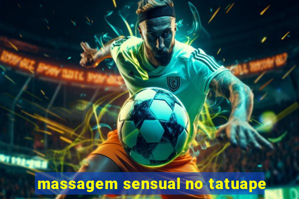 massagem sensual no tatuape